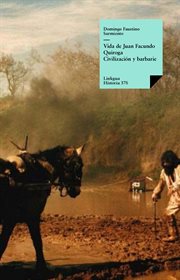 Vida de Juan Facundo Quiroga : civilización y barbarie cover image