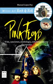 Pink floyd. Vida, canciones, simbología, conciertos clave y discografía cover image
