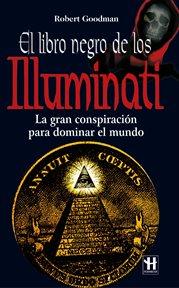 El libro negro de los Illuminati : [la gran conspiración para dominar el mundo] cover image