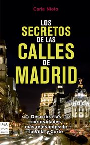 Los secretos de las calles de madrid. Descubra las curiosidades más relevantes de la Villa y Corte cover image