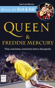 Queen & Freddie Mercury : vida, canciones, conciertos clave y discografía cover image