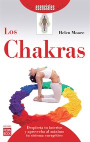 Los chakras : despierta tu interior y aprovecha al máximo tu sistema energético cover image
