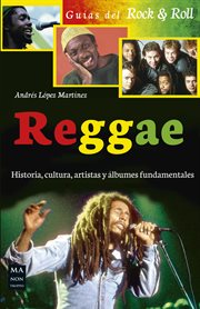 Reggae : historia, cultura, artistas y álbumes fundamentales cover image