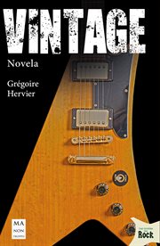 Vintage. Un thriller fascinante sobre guitarras míticas, artistas legendarios y lugares emblemáticos del rock cover image