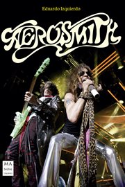 Aerosmith : vida, canciones, anécdotas, discografía cover image