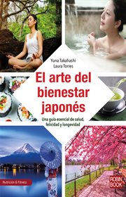 El arte del bienestar japonés. Una guía esencial de salud, felicidad y longevidad cover image