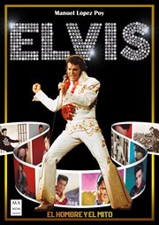 Elvis : el hombre y el mito cover image