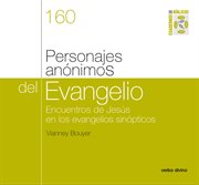 Personajes anónimos del Evangelio : encuentros de Jesús en los Evangelios Sinópticos cover image