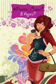 Pronto_ Cresci! E Agora? : O Que Toda Garota Precisa Saber cover image