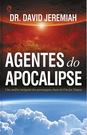 Agents of the apocalypse. A Riveting Look at the Key Players of the End Times cover image