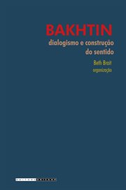 Bakhtin : Dialogismo e Construção do Sentido cover image