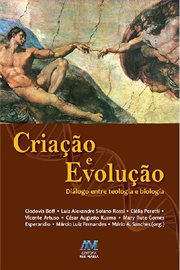 Criação e evolução : Diálogo entre teologia e biologia cover image