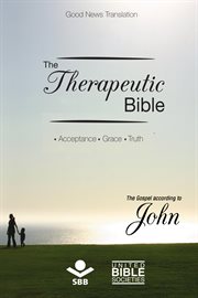 The therapeutic bible - the gospel of john. Acceptance • Grace • Truth cover image