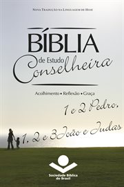 Bíblia de Estudo Conselheira - 1 e 2Pedro, 1, 2 e 3João e Judas : Acolhimento • Reflexão • Graça cover image