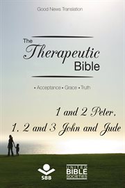 The therapeutic bible – 1 and 2 peter, 1, 2 and 3 john and jude. Acceptance • Grace • Truth cover image
