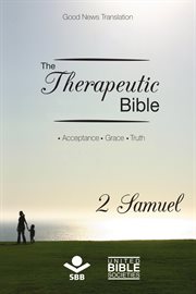 The therapeutic bible – 2 samuel. Acceptance • Grace • Truth cover image