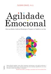 Agilidade Emocional : Abra Sua Mente, Aceite As Mudanças E Prospere No Trabalho E Na Vida cover image