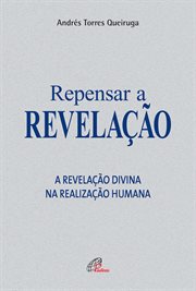 Repensar a Revelação : A Revelação Divina Na Realização Humana cover image