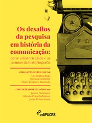 Os desafios da pesquisa em história da comunicação: entre a historicidade e as lacunas da historiogr cover image