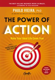 The Power of Action : Make Your Ideal Life Come True cover image