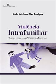 Violência Intrafamiliar : O Abuso Sexual Contra Crianças E Adolescentes cover image