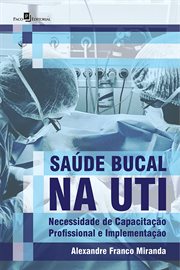 Saúde Bucal Na Uti : Necessidade De Capacitação Profissional E Implementação cover image