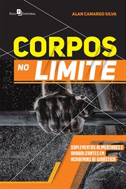 Corpos no Limite : Suplementos Alimentares e Anabolizantes em Academias de Ginástica cover image