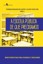 A Escola Pública de que Precisamos : Novas Perspectivas Para Estudantes e Professores cover image