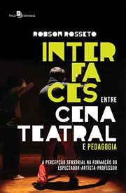 Interfaces entre Cena Teatral e Pedagogia : A Percepção Sensorial na Formação do Espectador-Artista-Professor cover image