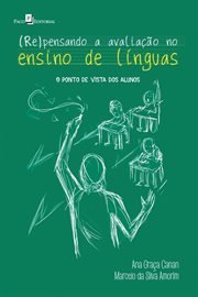 (Re)pensando a Avaliação no Ensino de Línguas : O Ponto de Vista dos Alunos cover image
