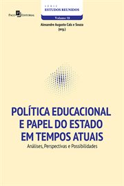 Política Educacional e Papel do Estado em Tempos Atuais : Análises, Perspectivas e Possibilidades cover image