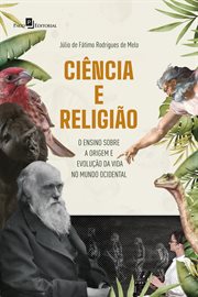 Ciência E Religião : O Ensino Sobre a Origem E Evolução Da Vida No Mundo Ocidental cover image