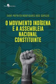 O movimento indígena e a assembleia nacional constituinte cover image