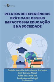 Relatos De Experiências Práticas E Os Seus Impactos Na Educação E Na Sociedade cover image