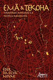 Emã e Tekoha: Territórios Indígenas e a Política Indigenista cover image