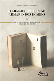 O Armário de Deus No Armário Dos Homens Ou Por Que Uma Pessoa Homossexual Não Pode Ser Cristã cover image