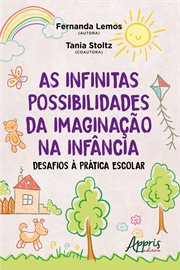 As Infinitas Possibilidades Da Imaginação Na Infância: Desafios À Prática Escolar cover image