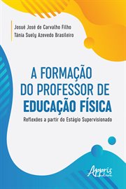 A Formação do Professor de Educação Física: Reflexões a Partir do Estágio Supervisionado cover image