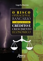 O Risco Operacional Bancário e a Relação Entre Crédito e Crescimento Econmico cover image