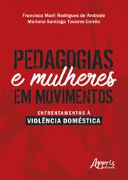 Pedagogias e Mulheres Em Movimentos: Enfrentamentos À Violência Doméstica cover image