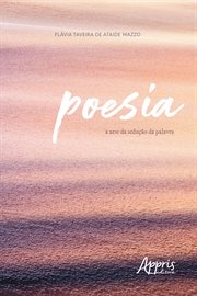 Poesia: A Arte Da Sedução Da Palavra cover image