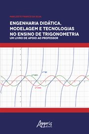 Engenharia Didática, Modelagem e Tecnologia No Ensino de Trigonometria : Um Livro de Apoio Ao Professor cover image
