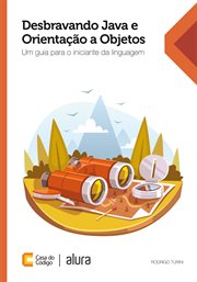 Desbravando Java e Orientação a Objetos : Um Guia Para O Iniciante Da Linguagem cover image