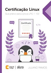 Certificação Linux : Guia Prático Para A Prova Lpic-1 102 cover image