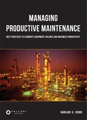 Managing productive maintenance. best practices to eliminate equipment failures and maximize productivity cover image