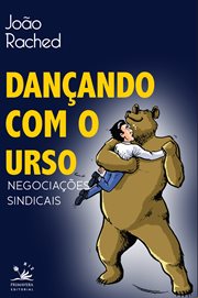 Dançando com o urso : Negociações sindicais cover image