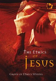 The ethics of jesus. Reflections about the universal principles taught by Jesus for the contemporary world cover image