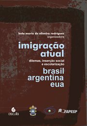 Imigração atual: dilemas, inserção social e escolarização Brasil, Argentina e EUA cover image