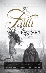 The faith of abraham. Self-denial, sacrifice, trust, and total surrender cover image