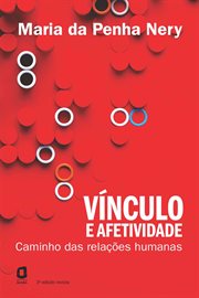 Vínculo E Afetividade : Caminho Das Relações Humanas cover image